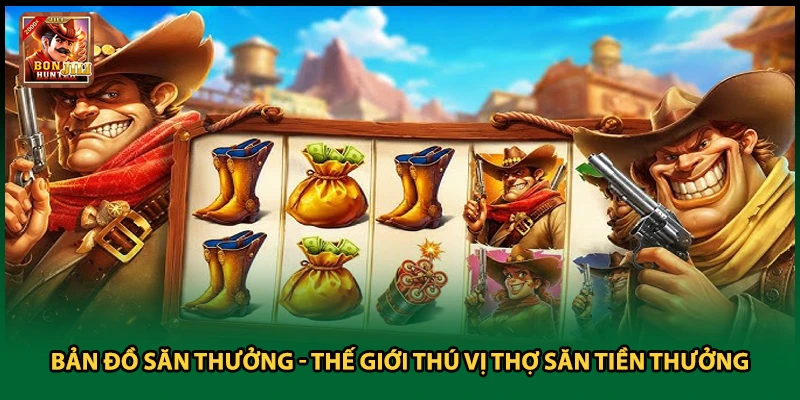 Bản Đồ Săn Thưởng - Thế Giới Thú Vị Thợ Săn Tiền Thưởng