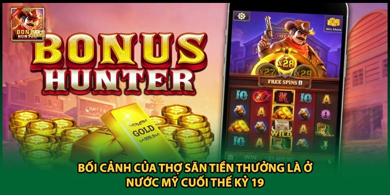 Bối cảnh của thợ săn tiền thưởng là ở nước Mỹ cuối thế kỷ 19