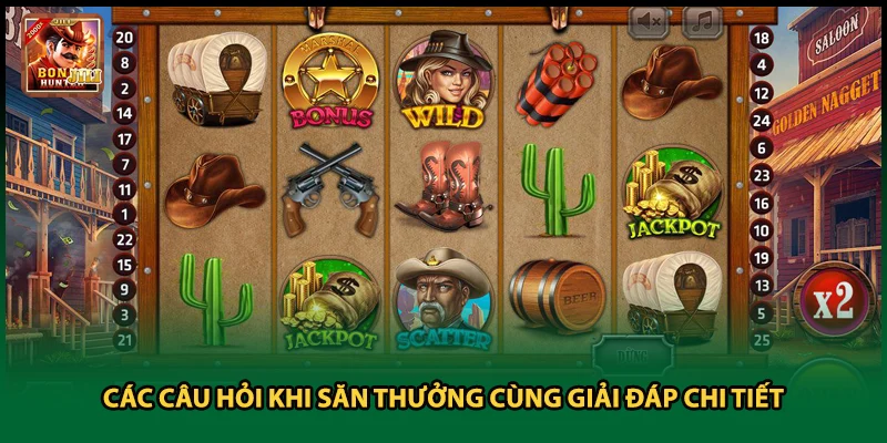 Các câu hỏi khi săn thưởng cùng giải đáp chi tiết