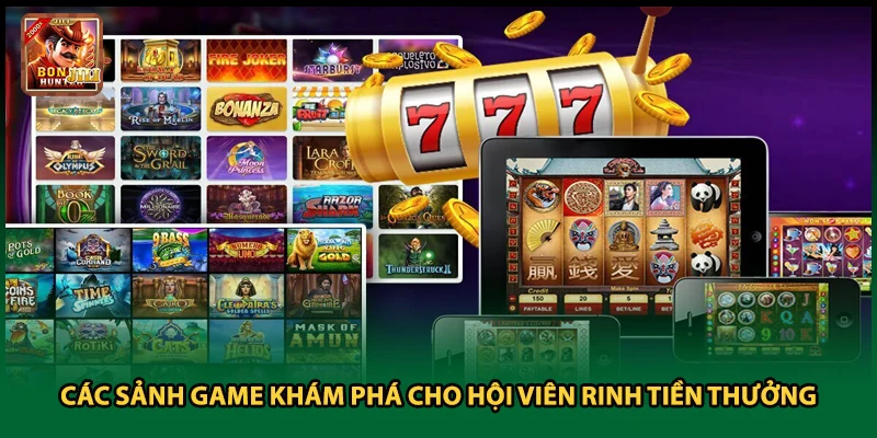 Các sảnh game khám phá cho hội viên rinh tiền thưởng
