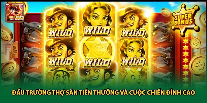 Đấu Trường Thợ Săn Tiền Thưởng Và Cuộc Chiến Đỉnh Cao