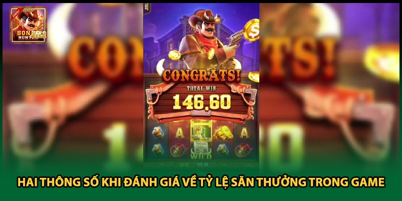 Hai thông số khi đánh giá về tỷ lệ săn thưởng trong game