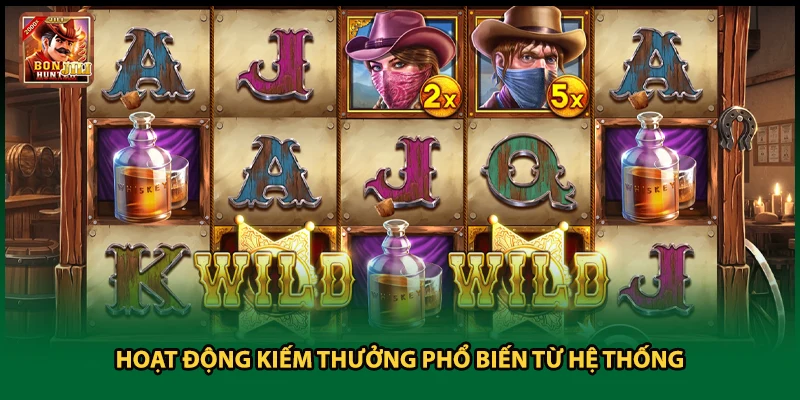 Hoạt động kiếm thưởng phổ biến từ hệ thống