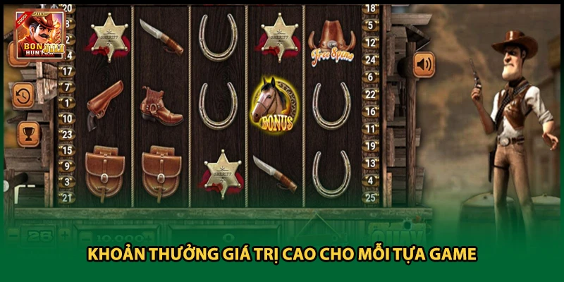 Khoản thưởng giá trị cao cho mỗi tựa game