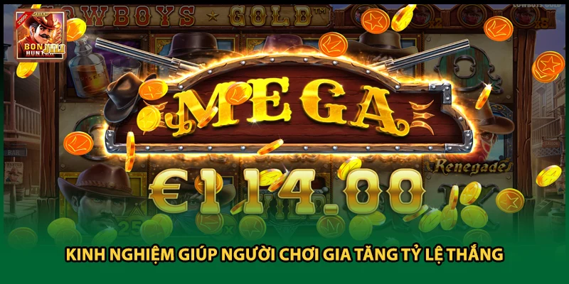 Kinh nghiệm giúp người chơi gia tăng tỷ lệ thắng