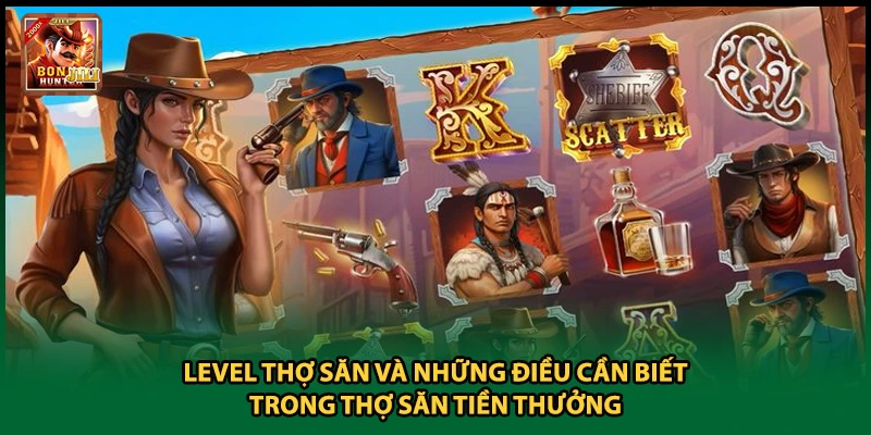 Level Thợ Săn Và Những Điều Cần Biết Trong Thợ Săn Tiền Thưởng