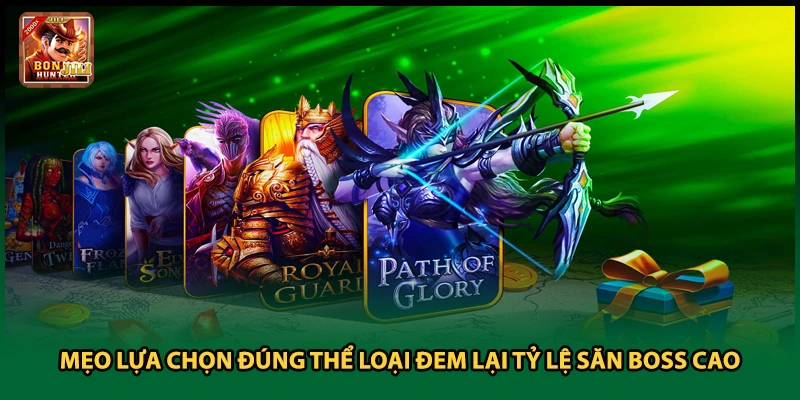 Mẹo lựa chọn đúng thể loại đem lại tỷ lệ săn boss cao