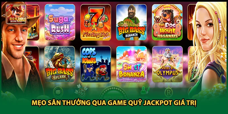Mẹo săn thưởng qua game quỹ jackpot giá trị