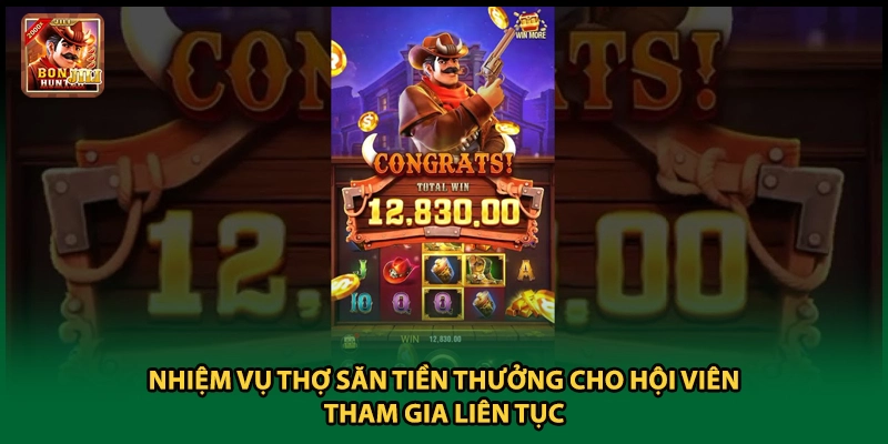 Nhiệm vụ thợ săn tiền thưởng cho hội viên tham gia liên tục