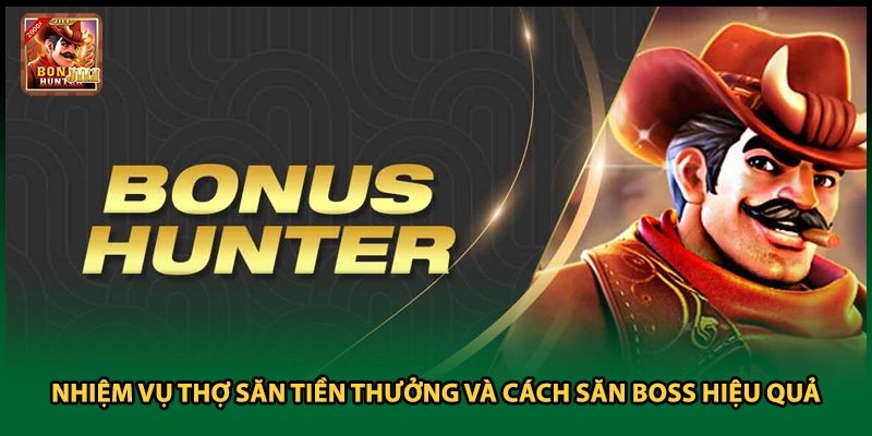 Nhiệm Vụ Thợ Săn Tiền Thưởng Và Cách Săn Boss Hiệu Quả