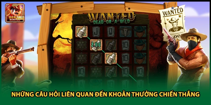 Những câu hỏi liên quan đến khoản thưởng chiến thắng