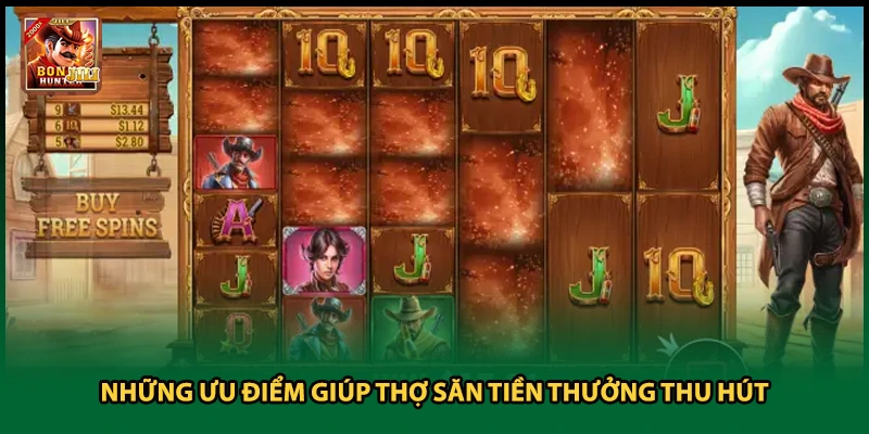 Những ưu điểm giúp thợ săn tiền thưởng thu hút