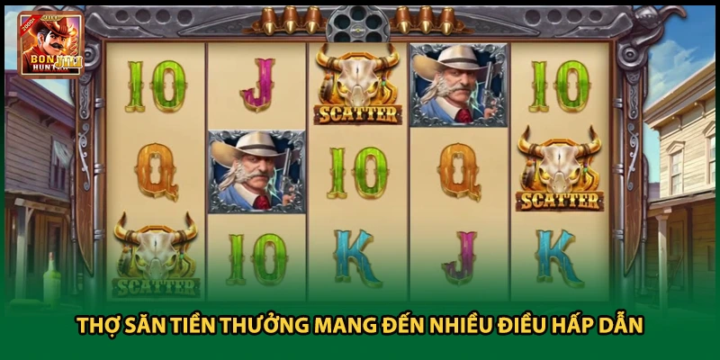 Thợ Săn Tiền Thưởng mang đến nhiều điều hấp dẫn