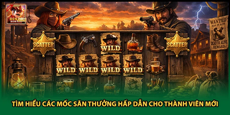 Tìm hiểu các mốc săn thưởng hấp dẫn cho thành viên mới