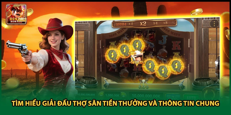 Tìm Hiểu Giải Đấu Thợ Săn Tiền Thưởng Và Thông Tin Chung