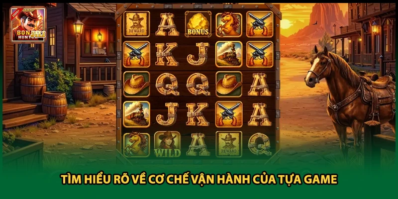 Tìm hiểu rõ về cơ chế vận hành của tựa game