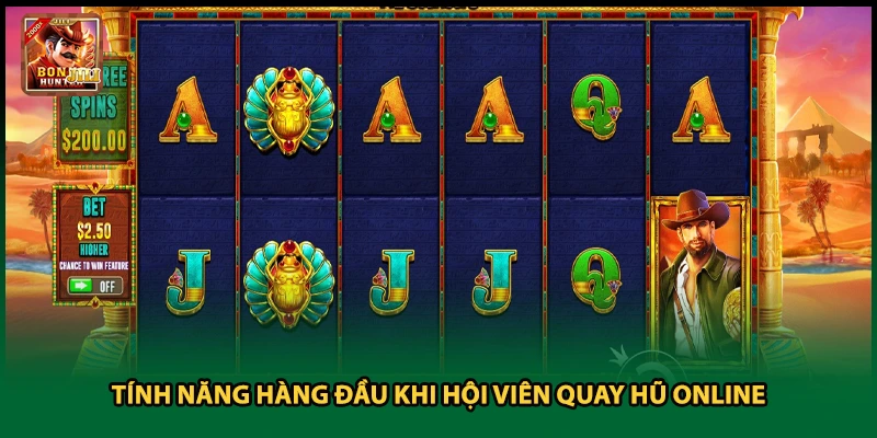 Tính năng hàng đầu khi hội viên quay hũ online