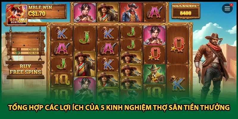 Tổng hợp các lợi ích của 5 kinh nghiệm thợ săn tiền thưởng