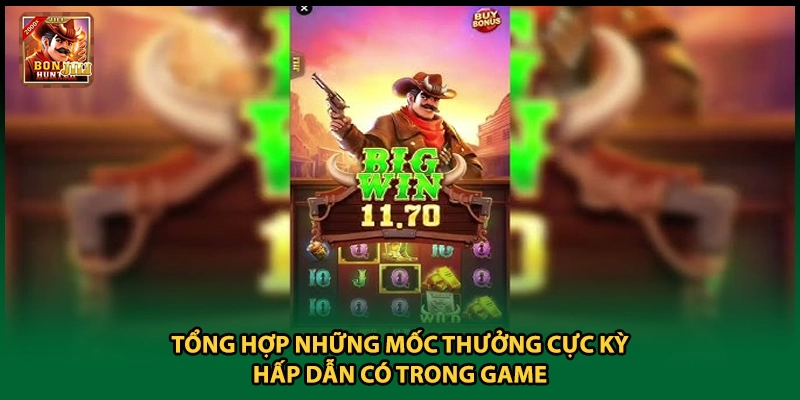 Tổng hợp những mốc thưởng cực kỳ hấp dẫn có trong game