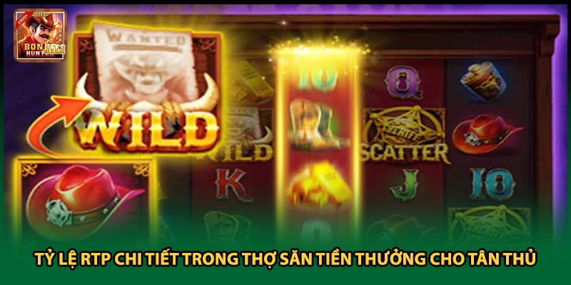 Tỷ lệ RTP chi tiết trong thợ săn tiền thưởng cho tân thủ